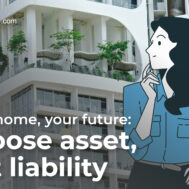 Your home, your future: choose asset, not liability